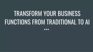 Transform your Business Functions from Traditional to AI