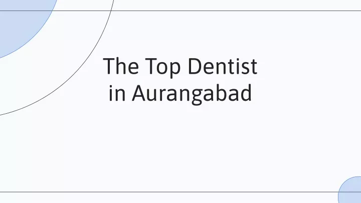 the top dentist in aurangabad