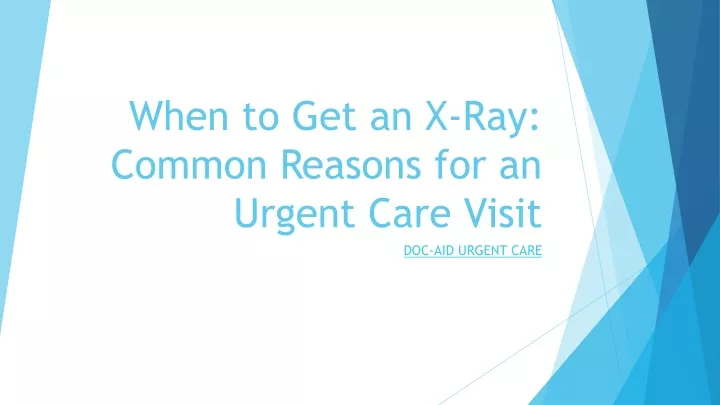 when to get an x ray common reasons for an urgent care visit