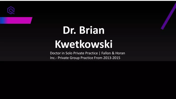 dr brian kwetkowski doctor in solo private