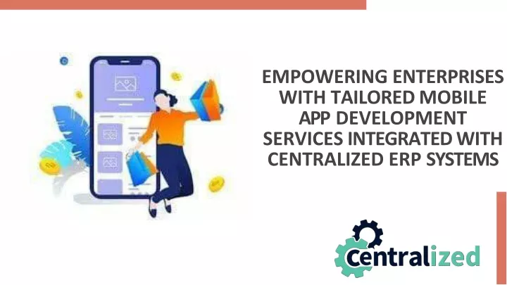 PPT - _ Enterprise Mobile App Development Service _ Centralized ERP ...