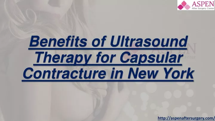 benefits of ultrasound therapy for capsular contracture in new york