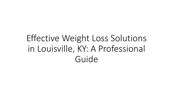 effective weight loss solutions in louisville ky a professional guide