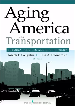 ❤[READ]❤ Aging America and Transportation: Personal Choices and Public Policy