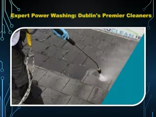 Expert Power Washing Dublin's Premier Cleaners