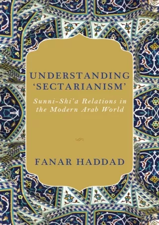 PDF/READ❤  Understanding 'Sectarianism': Sunni-Shi'a Relations in the Modern Arab World