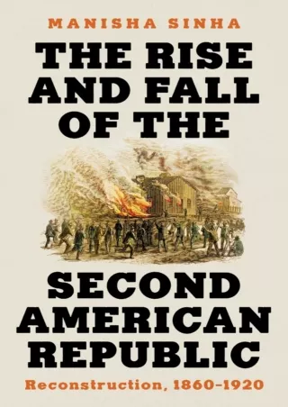 PDF_⚡ The Rise and Fall of the Second American Republic: Reconstruction, 1860-1920