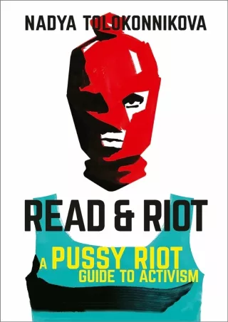 READ⚡[PDF]✔ Read and Riot: A pussy riot guide to activism