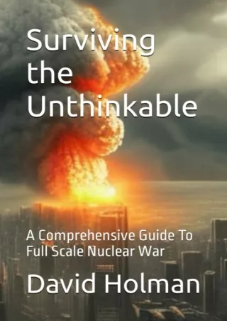 ⚡[PDF]✔ Surviving the Unthinkable: A Comprehensive Guide To Full Scale Nuclear War