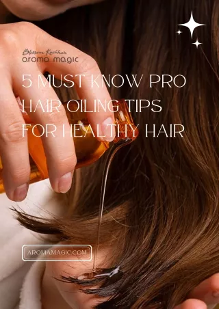 5 Must Know Pro Hair Oiling Tips for Healthy Hair