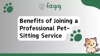 Benefits of Joining a Professional Pet-Sitting Service