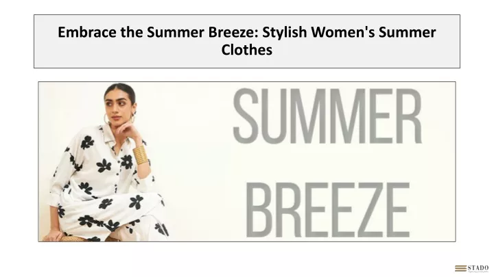 embrace the summer breeze stylish women s summer clothes