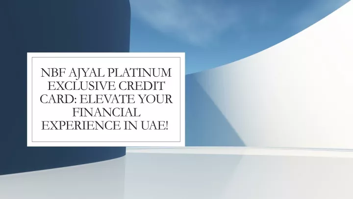 nbf ajyal platinum exclusive credit card elevate your financial experience in uae