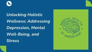 Unlocking Holistic Wellness Addressing Depression, Mental Well-Being, and Stress