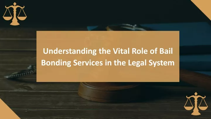 understanding the vital role of bail bonding