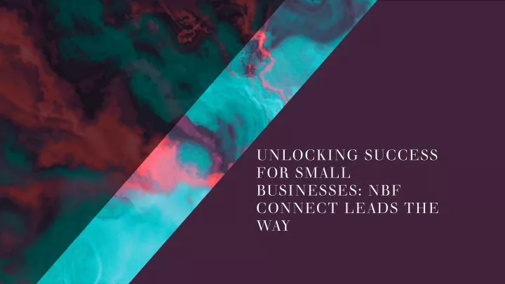 unlocking success for small businesses nbf connect leads the way