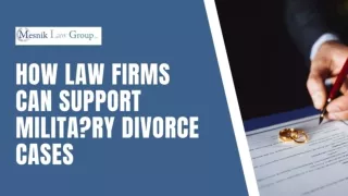 HOW LAW FIRMS CAN SUPPORT MILITARY DIVORCE CASES