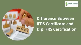 Difference Between IFRS Certificate and Dip IFRS Certification