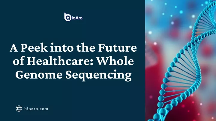 a peek into the future of healthcare whole genome