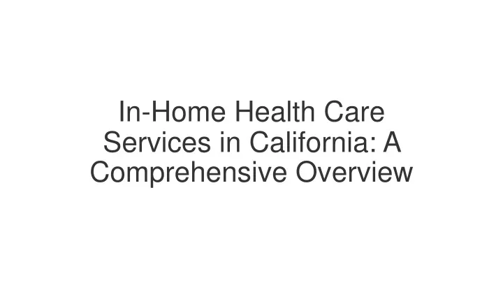 in home health care services in california a comprehensive overview