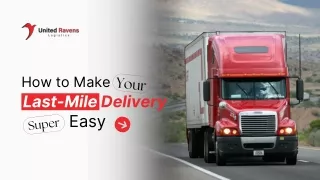 Last Mile Delivery - How to Make It Super Easy