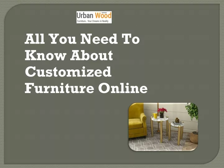 all you need to know about customized furniture