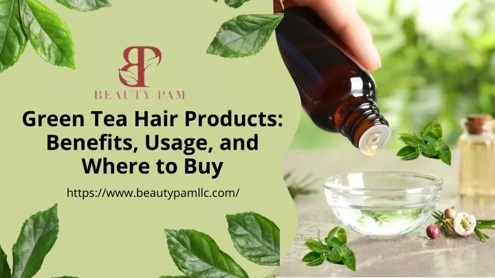 green tea hair products benefits usage and where