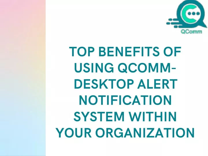 top benefits of using qcomm desktop alert