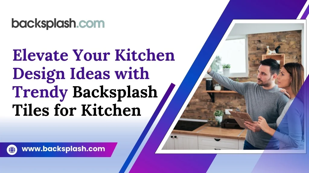 PPT - Elevate Your Kitchen Design Ideas with Trendy Backsplash Tiles ...