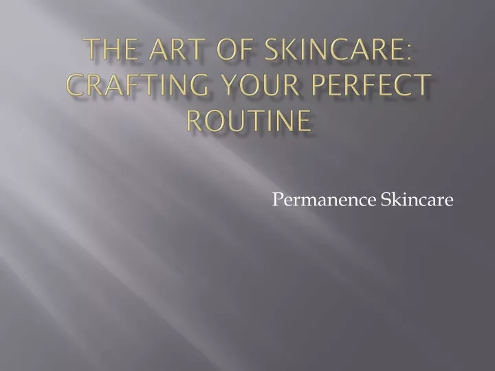 the art of skincare crafting your perfect routine