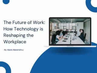 The Future of Work How Technology is Reshaping the Workplace_Alexis Alexandrou