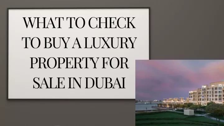 what to check to buy a luxury property for sale