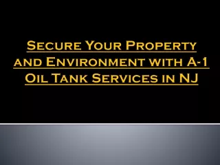 Secure Your Property and Environment with A-1 Oil Tank Services in NJ