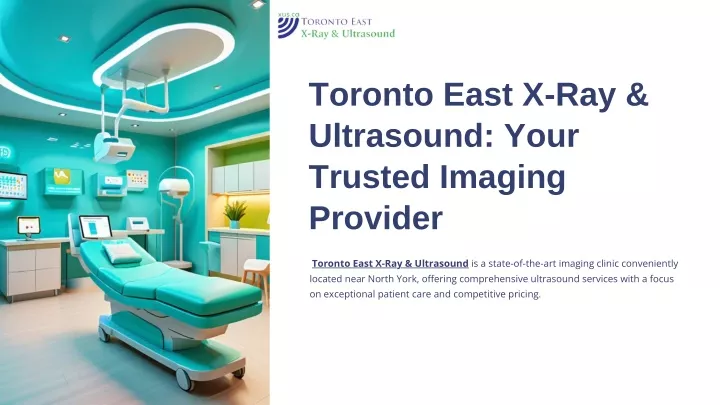 toronto east x ray ultrasound your trusted