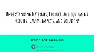 understanding materials product and equipment failures causes impacts and solutions