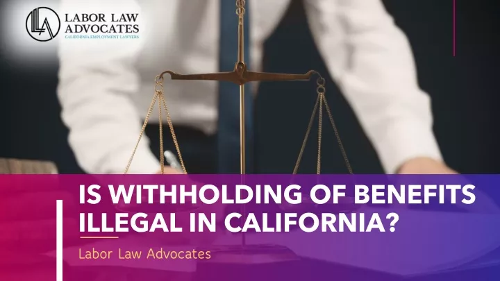 is withholding of benefits illegal in california