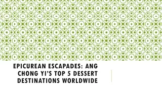 Epicurean Escapades Ang Chong Yi’s Top 5 Dessert Destinations Worldwide