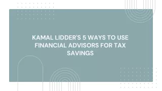 Kamal Lidder's 5 Ways to Use Financial Advisors for Tax Savings