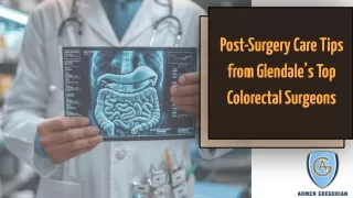 Post-Surgery Care Tips from Glendale’s Top Colorectal Surgeons