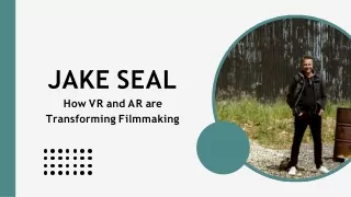 Jake Seal - How VR and AR are Transforming Filmmaking
