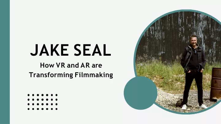 jake seal how vr and ar are transforming filmmaking