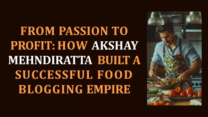 from passion to profit how akshay mehndiratta