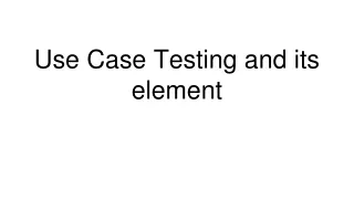Use Case Testing and its element