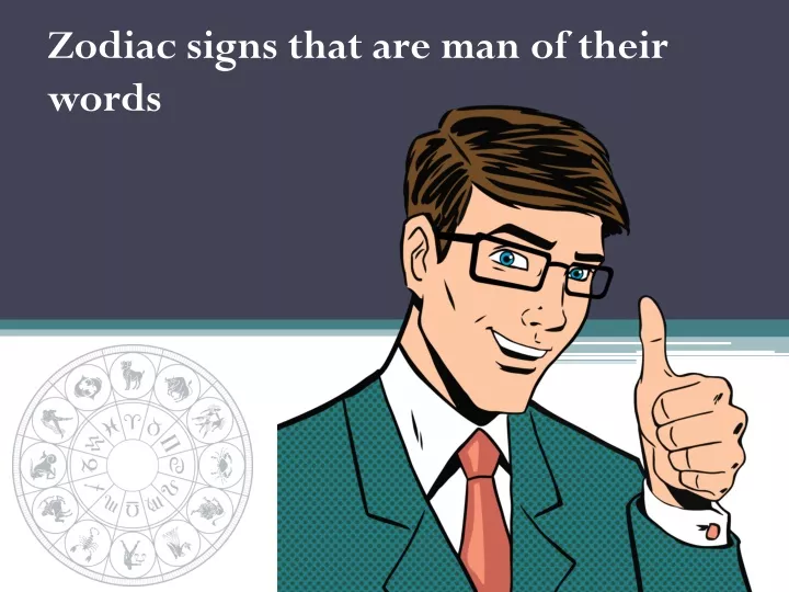 zodiac signs that are man of their words