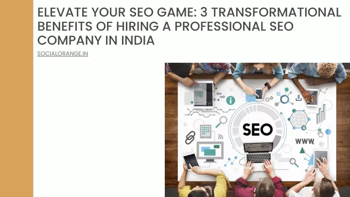 elevate your seo game 3 transformational benefits