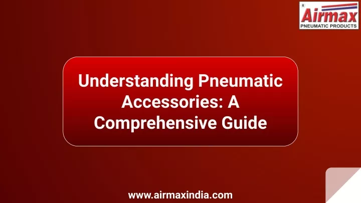 understanding pneumatic accessories