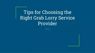 Tips for Choosing the Right Grab Lorry Service Provider (2)