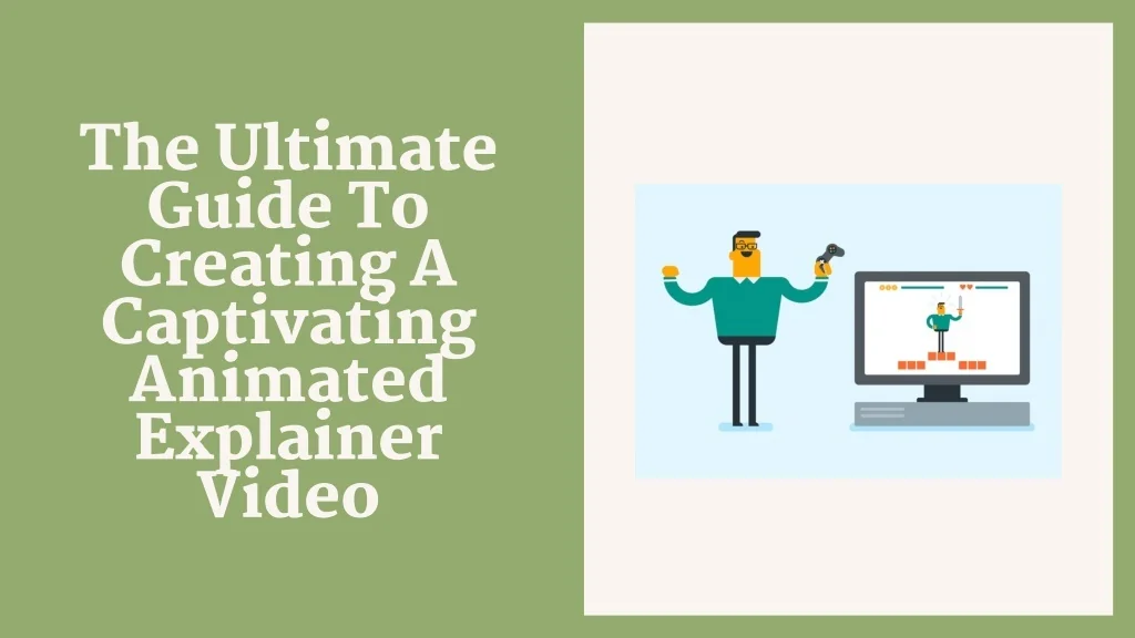 PPT - The Ultimate Guide To Creating A Captivating Animated Explainer ...