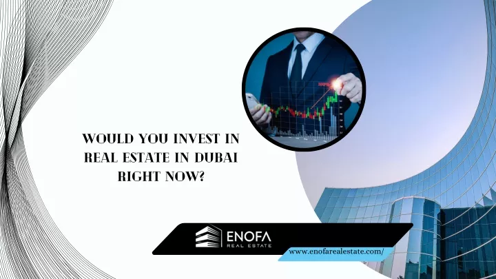 would you invest in real estate in dubai right now