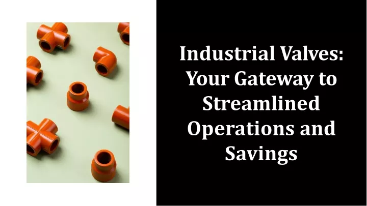 industrial valves your gateway to streamlined